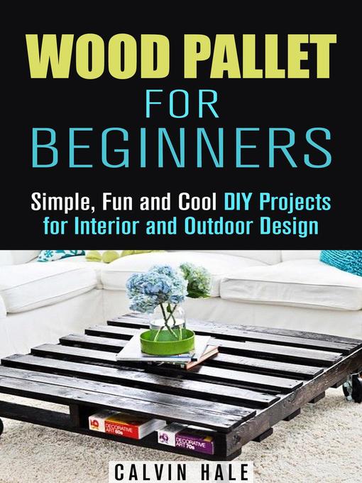 Title details for Wood Pallet for Beginners by Calvin Hale - Available